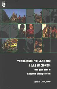 Trabajando tu llamado a las naciones - Una guía para el misionero biocupacional